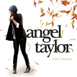 Love Travels - Angel Taylor