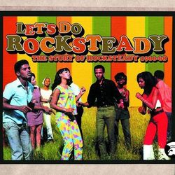 Let's Do Rocksteady: The Story of Rocksteady 1966-68 (The Gaylads)