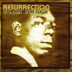 Resurrection - Slim Smith