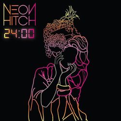 24:00 - Neon Hitch