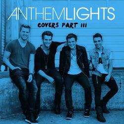 Covers Part III - Anthem Lights