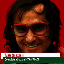 Complete Graziani (The 70'S) - Ivan Graziani