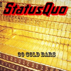 30 Gold Bars - Status Quo