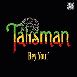 Hey Yout' - Talisman