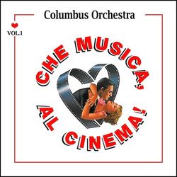 Che musica, al cinema! - Vol. 1 - Columbus Orchestra