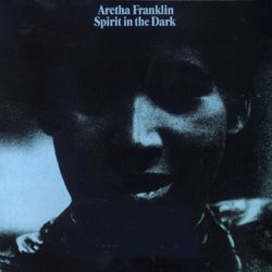 Spirit in the Dark - Aretha Franklin