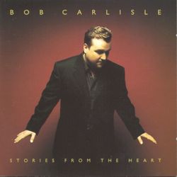 Stories From The Heart - Bob Carlisle