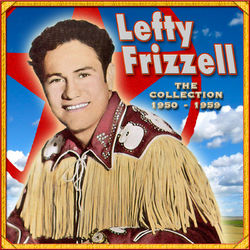 The Collection '50-'59 - Lefty Frizzell