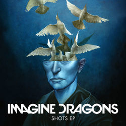 Imagine Dragons - Shots EP