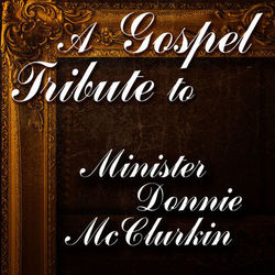 A Gospel Tribute to Minister Donnie McClurkin - Donnie McClurkin