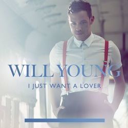 I Just Want A Lover - Will Young