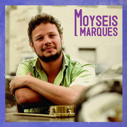 Moyseis Marques - Moyseis Marques