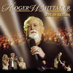 Live in Berlin - Roger Whittaker