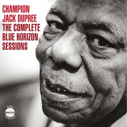 Champion Jack Dupree - The Complete Blue Horizon Sessions - Champion Jack Dupree