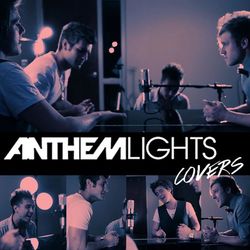 Anthem Lights Covers - Anthem Lights
