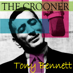 The Crooner - Tony Bennett