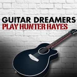 Guitar Dreamers Play Hunter Hayes - Hunter Hayes