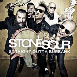 Straight Outta Burbank - Stone Sour
