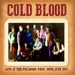 Live At The Fillmore West, 30th June 1971 - Cold Blood