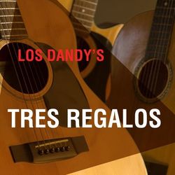 Tres Regalos - Los Dandys