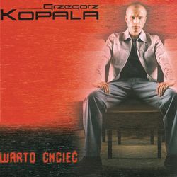 Warto Chciec - Grzegorz Kopala