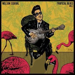Tropical Blues, Vol. 1 - Wilson Sideral