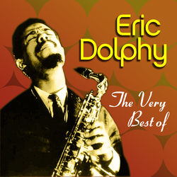 The Very Best of Eric Dolphy - Eric Dolphy