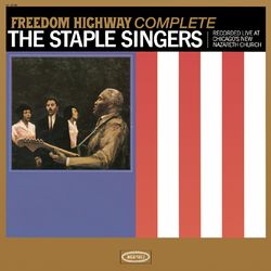 Freedom Highway Complete - Recorded Live at Chicago's New Nazareth Church - The Staple Singers