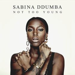 Not Too Young pt. 2 - Sabina Ddumba