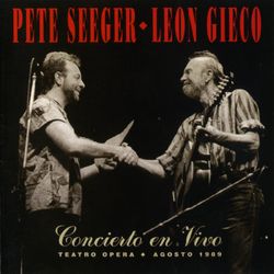 Pete Seeger - Leon Gieco Concierto En Vivo II - Pete Seeger