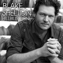 Hillbilly Bone - Blake Shelton