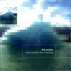 Alive Before The Iceberg - The Posies