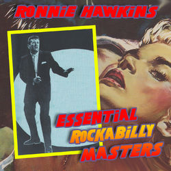 Essentail Rockabilly Masters - Ronnie Hawkins