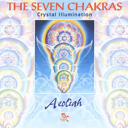 THE SEVEN CHAKRAS (Crystal Illumination) - Aeoliah