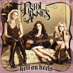 Hell On Heels - Pistol Annies