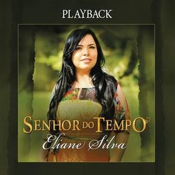 Senhor do Tempo (Playback) - Eliane Silva