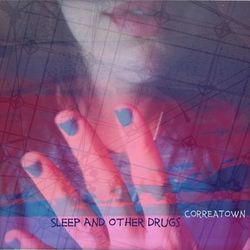Sleep and Other Drugs - Correatown