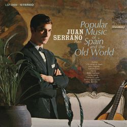 Plays Popular Music of Spain and the Old World - Juan Serrano