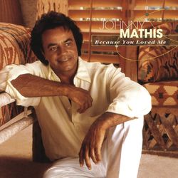 Because You Loved Me - Johnny Mathis