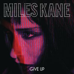 Give Up - Miles Kane