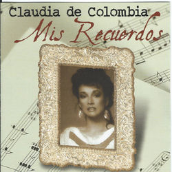 Mis Recuerdos - Claudia De Colombia