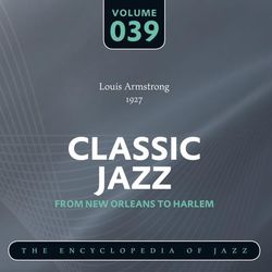 Classic Jazz- The Encyclopedia of Jazz - From New Orleans to Harlem, Vol. 39 - Louis Armstrong & His Hot Seven