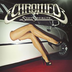 Sexy Socialite Remixes - Chromeo
