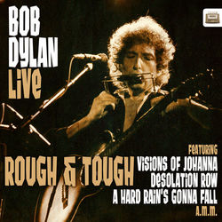 Bob Dylan Live - Rough and Tough - Bob Dylan