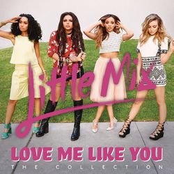 Love Me Like You (The Collection) - Little Mix