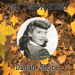 The Outstanding Dinah Shore - Dinah Shore