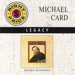 Legacy - Michael Card
