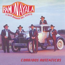 Corridos Autenticos - Ramón Ayala y Sus Bravos del Norte