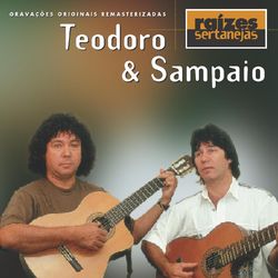 Teodoro e Sampaio - Raizes Sertanejas