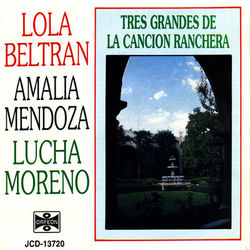 Tres Grandes de La Cancion Ranchera - Amalia Mendoza